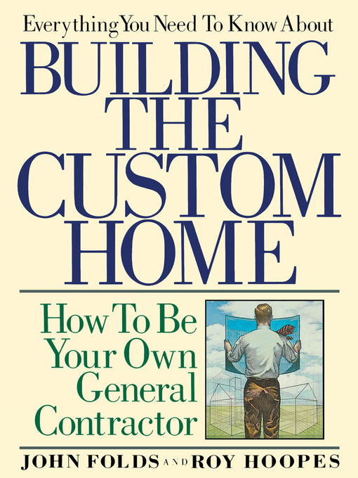 Title details for Everything You Need to Know About Building the Custom Home by John Folds - Available